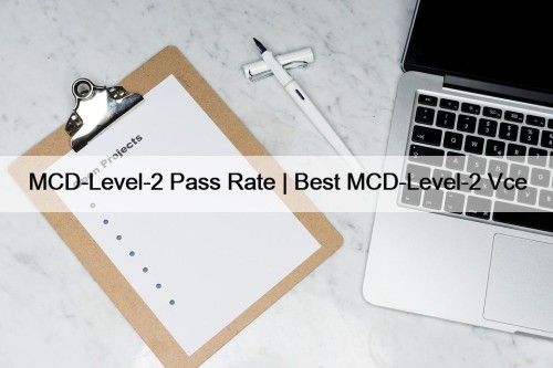 MCD-Level-2 Pass Rate | Best MCD-Level-2 Vce